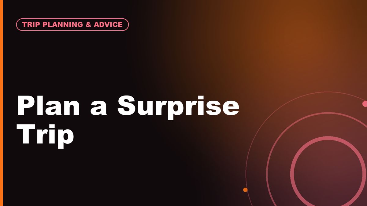 How to Plan a Surprise Trip for Your Partner