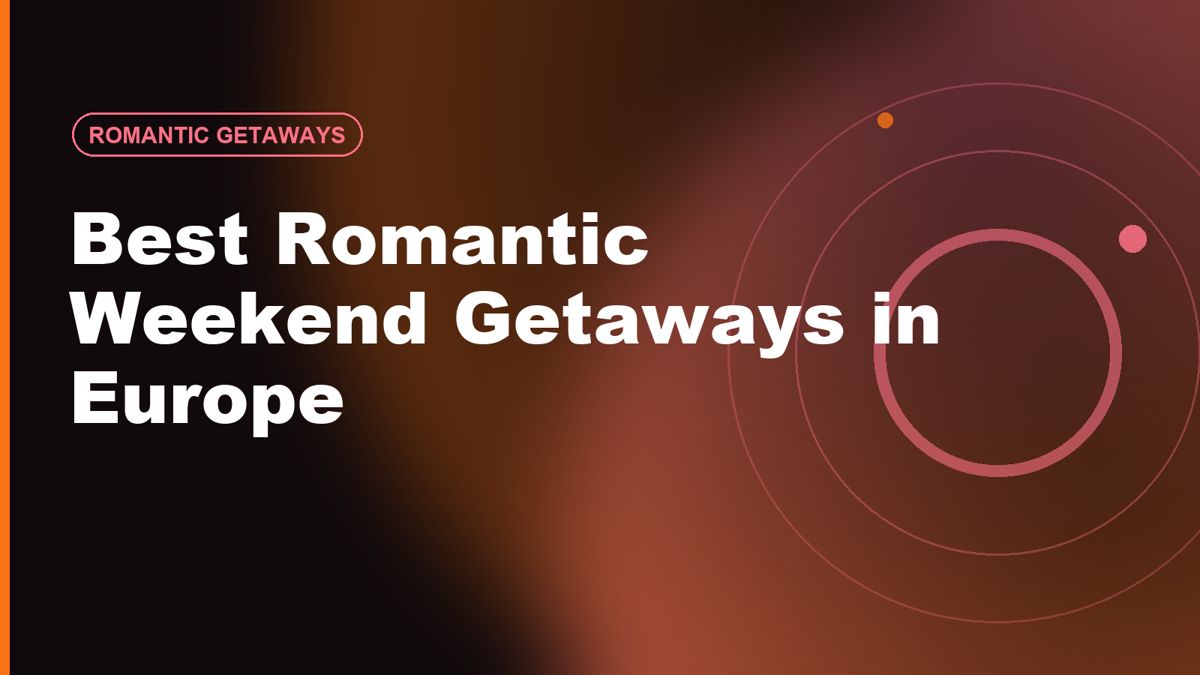 Best Romantic Weekend Getaways in Europe for Couples in 2026