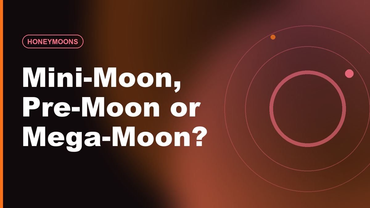 Mini-Moon, Pre-Moon, or Mega-Moon: Which Honeymoon Fits You?