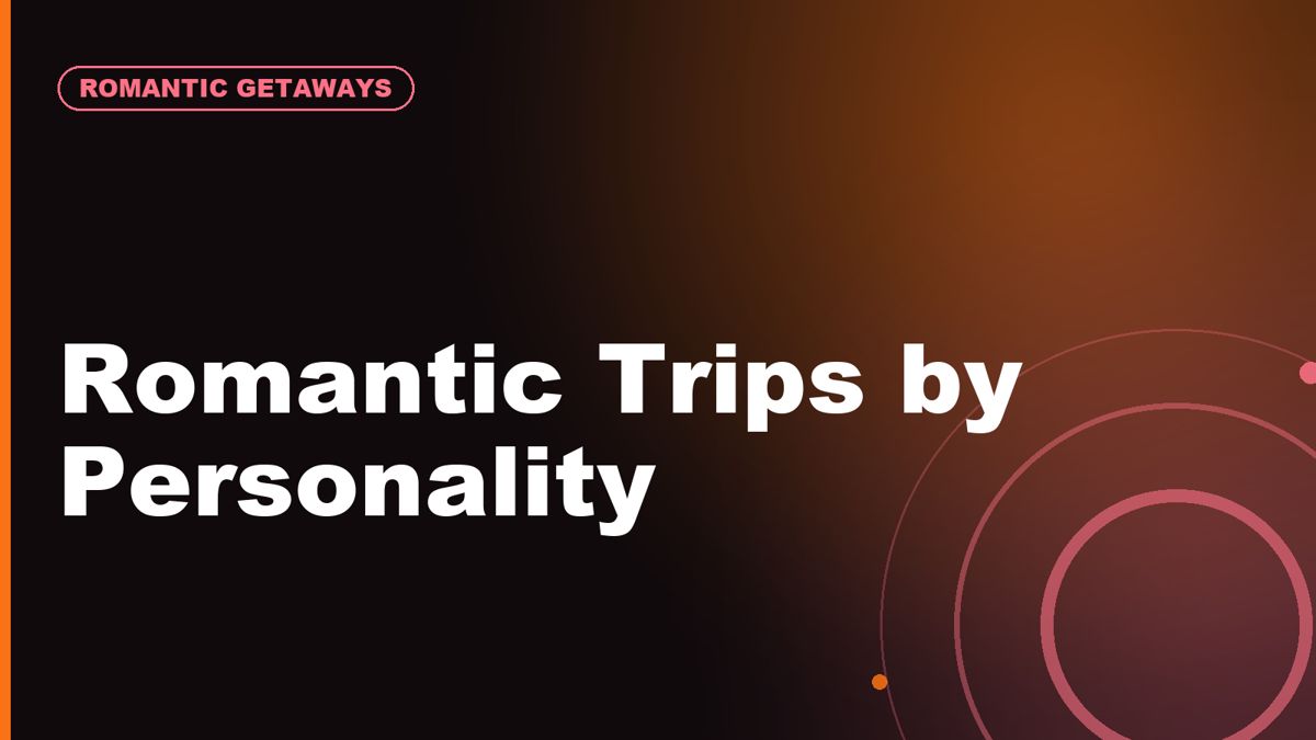 Best Romantic Trip Types by Couple Personality