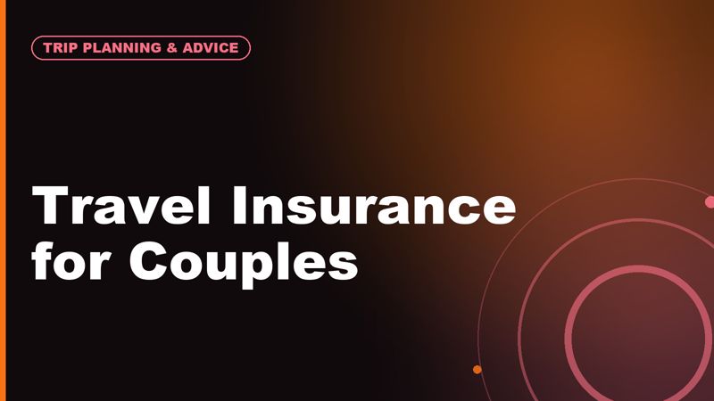 Travel Insurance for Couples: What It Covers and What It Does Not