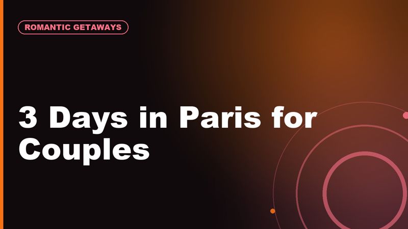 3-Day Romantic Itinerary: Paris for First-Time Couples