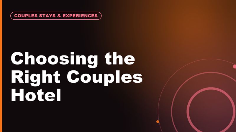 How to Choose the Right Hotel for a Couples Trip