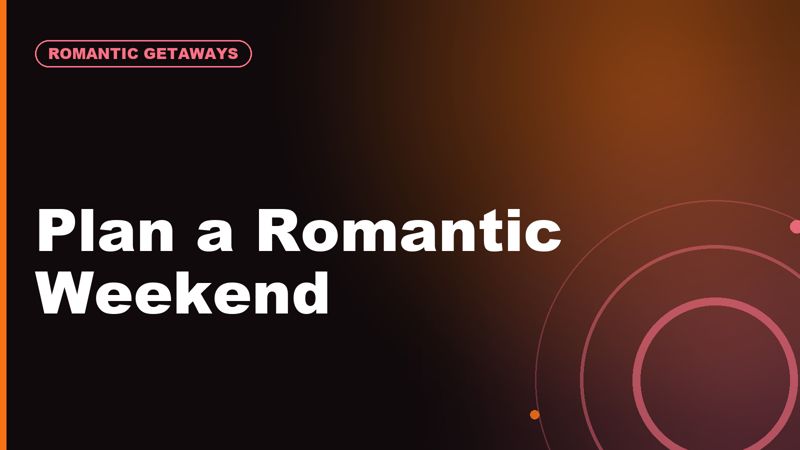 How to Plan a Romantic Weekend Getaway Without Overplanning It